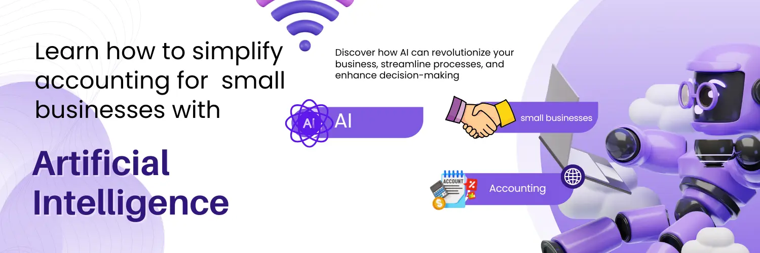 Learn how to simplify accounting for  small businesses with  AI.